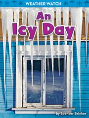 An Icy Day : Weather Watch cover image