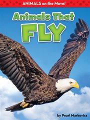 Animals That Fly : Animals on the Move! cover image