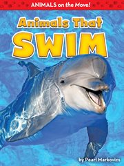 Animals That Swim : Animals on the Move! cover image