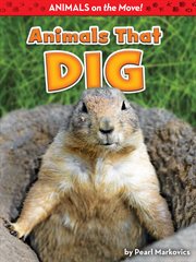 Animals That Dig : Animals on the Move! cover image
