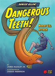 Dangerous teeth! : moray eel attack cover image