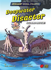 Rescued! Animal Escapes: Deepwater Disaster: Seabird Rescue! cover image