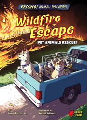 Rescued! Animal Escapes: Wildfire Escape: Pet Animals Rescue! cover image