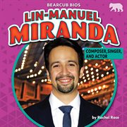 Lin-Manuel Miranda : composer, singer, and actor cover image
