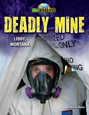 Deadly Mine : Libby, Montana cover image