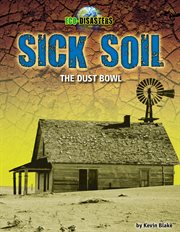 Sick Soil : The Dust Bowl cover image