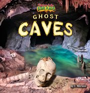 Ghost Caves : Tiptoe Into Scary Places cover image