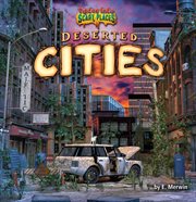Deserted Cities : Tiptoe Into Scary Places cover image