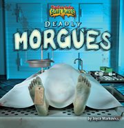 Deadly Morgues : Tiptoe Into Scary Places cover image