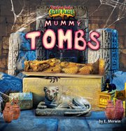 Mummy Tombs : Tiptoe Into Scary Places cover image