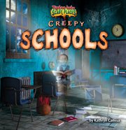 Creepy Schools : Tiptoe Into Scary Places cover image