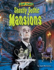 Ghastly Gothic Mansions : Scary Places cover image