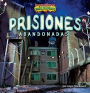 Prisiones abandonadas : De puntillas en lugares escalofriantes cover image