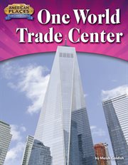 One World Trade Center : American Places: From Vision to Reality cover image