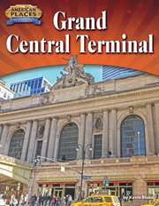 Grand Central Terminal : American Places: From Vision to Reality cover image