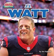 J.J. Watt : Amazing Americans: Football Stars cover image