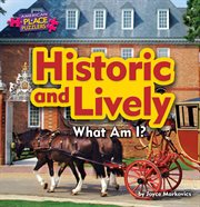 Historic and Lively : What Am I? cover image