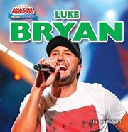 Luke Bryan : Amazing Americans: Country Music Stars cover image