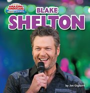 Blake Shelton : Amazing Americans: Country Music Stars cover image