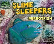 Slime Sleepers : Parrotfish cover image