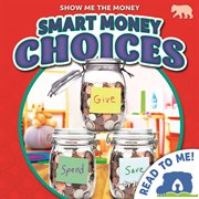 Smart Money Choices : Show Me the Money cover image