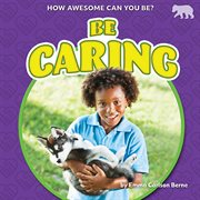 Be Caring : How Awesome Can You Be? cover image