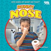 Runny Nose : Why Does My Body Do That? (set 2) cover image
