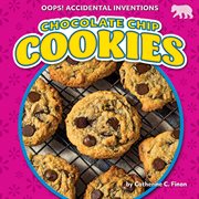 Chocolate Chip Cookies : Oops! Accidental Inventions cover image