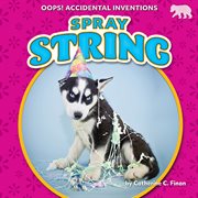 Spray String : Oops! Accidental Inventions cover image
