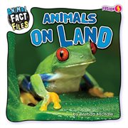 Animals on Land : Animal Fact Files cover image