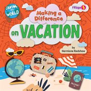 Making a Difference on Vacation : Saving the World cover image