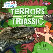 Terrors of the Triassic : That's Not a Dino! cover image
