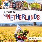 A Visit to the Netherlands : Country Explorers (set 2) cover image