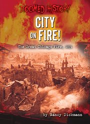 City on Fire! : The Great Chicago Fire, 1871 cover image