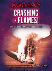 Crashing in Flames! : The Hindenburg Disaster, 1937 cover image