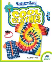 Cool Clothes : Crafts in a Snap! cover image