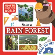Raise a rain forest : How to Build Our World cover image