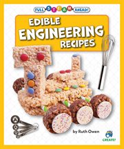 Edible Engineering Recipes : Full Steam Ahead! cover image