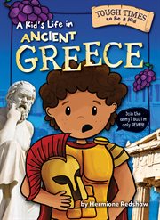 A Kid's Life in Ancient Greece : Tough Times to Be a Kid cover image
