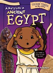 A Kid's Life in Ancient Egypt : Tough Times to Be a Kid cover image