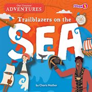 Trailblazers on the Sea : Our Greatest Adventures cover image