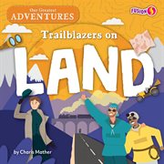 Trailblazers on Land : Our Greatest Adventures cover image