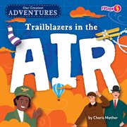 Trailblazers in the Air : Our Greatest Adventures cover image