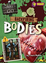Backfiring Bodies : Nasty Ways to Go cover image