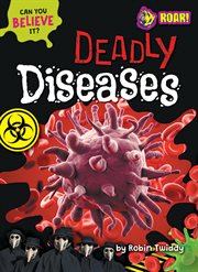 Deadly Diseases : Can You Believe It? cover image