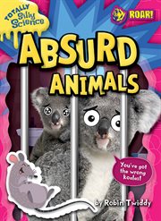 Absurd Animals : Totally Silly Science cover image