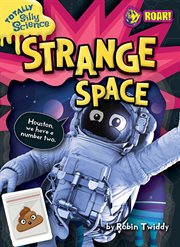 Strange Space : Totally Silly Science cover image
