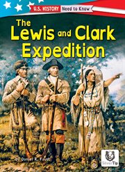 The Lewis and Clark Expedition : U.S. History: Need to Know cover image