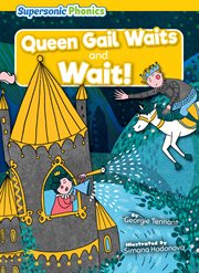Queen Gail Waits & Wait! : Level 3 - Yellow Set cover image
