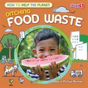 Ditching food waste. How to help the planet cover image